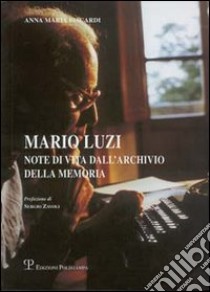 Mario Luzi. Note di vita dell'Archivio della memoria libro di Biscardi Anna M.