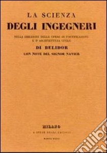 La scienza degli ingegneri nella direzione delle opere di fortificazione e d'architettura civile di Belidor libro di Masieri Luigi