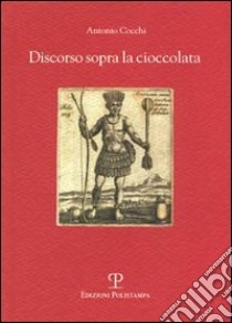 Discorso sopra la cioccolata libro di Cocchi Antonio; Gori O. (cur.)