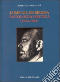 Antologia poetica (1953-1981) libro di Gil de Biedma Jaime; Luti F. (cur.)