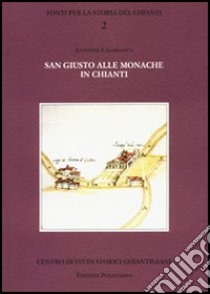 San Giusto alle monache in Chianti libro di Casabianca Antonio