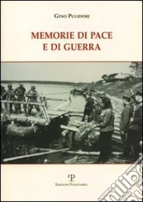 Memorie di pace e di guerra libro di Polidori Gino; Callaioli S. (cur.)