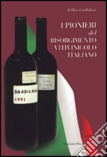 I pionieri del Risorgimento vitivinicolo italiano libro di Ciuffoletti Zeffiro