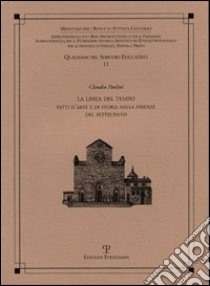 La linea del tempo. Fatti d'arte e di storia nella Firenze del Settecento libro di Paolini Claudio