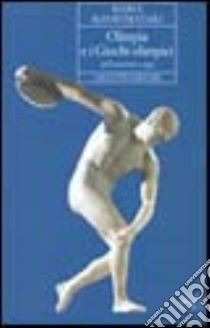 Olimpia e i giochi olimpici dall'antichità a oggi libro di Mavromataki Maria