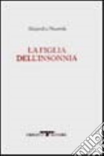 La figlia dell'insonnia. Testo originale a fronte libro di Pizarnik Alejandra; Cinti C. (cur.)