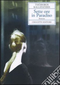 Sette ore in paradiso libro di Kallifatidis Thòdoros