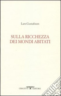 Sulla ricchezza dei mondi abitati libro di Gustafsson Lars