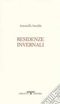 Residenze invernali libro di Anedda Antonella