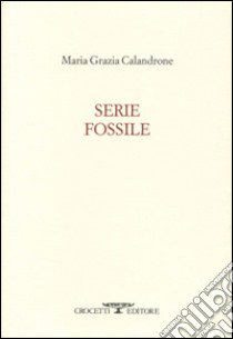 Serie fossile libro di Calandrone Maria Grazia