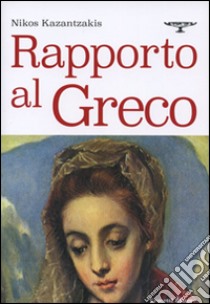 Rapporto al greco libro di Kazantzakis Nikos