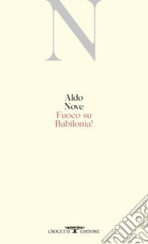 Fuoco su Babilonia! libro di Nove Aldo; Gaetani G. (cur.)