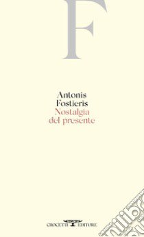 Nostalgia del presente libro di Fostieris Antonis