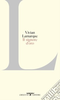 Il signore d'oro libro di Lamarque Vivian