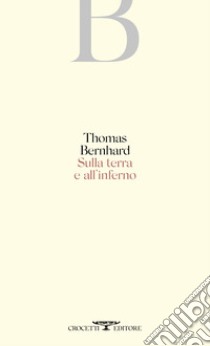 Sulla terra e all'inferno libro di Bernhard Thomas