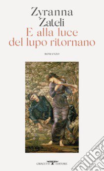 E alla luce del lupo ritornano libro di Zateli Zyranna