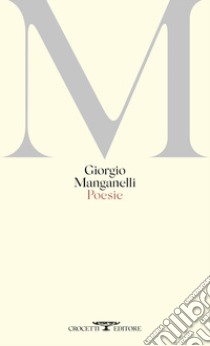 Poesie libro di Manganelli Giorgio; Piccini D. (cur.)