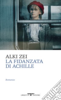 La fidanzata di Achille libro di Zei Alki