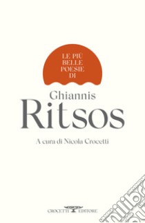 Le più belle poesie di Ghiannis Ritsos libro di Ritsos Ghiannis; Crocetti N. (cur.)