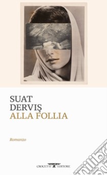 Alla follia libro di Dervis Suat