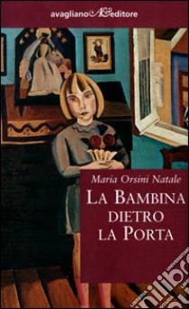 La bambina dietro la porta libro di Orsini Natale Maria