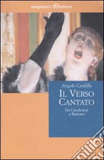 Il verso cantato. Da Cavalcanti a Battiato libro di Cardillo Angelo