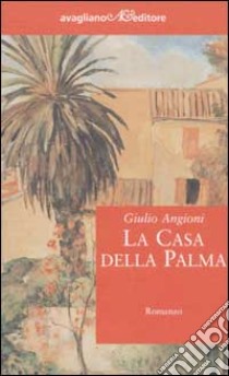 La casa della palma libro di Angioni Giulio