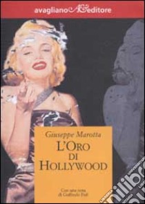 L'oro di Hollywood libro di Marotta Giuseppe; Fofi G. (cur.)