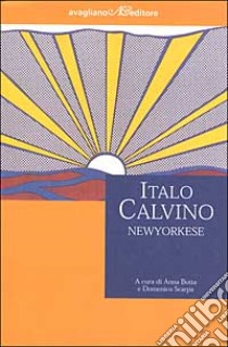 Italo Calvino newyorkese libro di Botta A. (cur.); Scarpa D. (cur.)