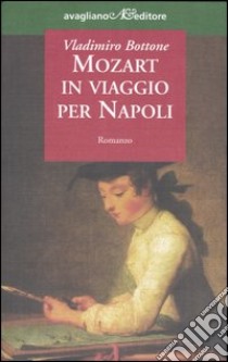 Mozart in viaggio per Napoli libro di Bottone Vladimiro