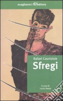 Sfregi libro di Courtoisie Rafael; Sessa L. (cur.)