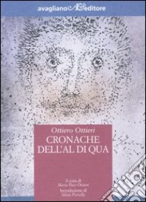 Cronache dell'al di qua libro di Ottieri Ottiero; Pace Ottieri M. (cur.)