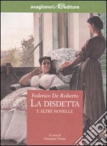 La disdetta e altre novelle libro di De Roberto Federico; Traina G. (cur.)