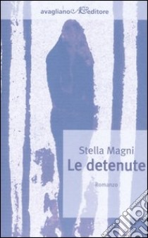 Le detenute libro di Magni Stella