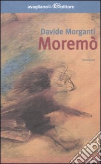 Moremò libro di Morganti Davide