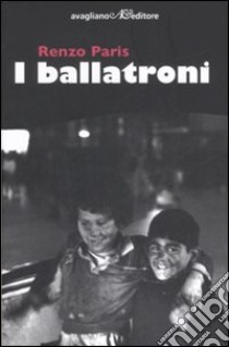 I ballatroni libro di Paris Renzo