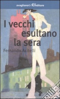 I vecchi esultano la sera libro di Acitelli Fernando