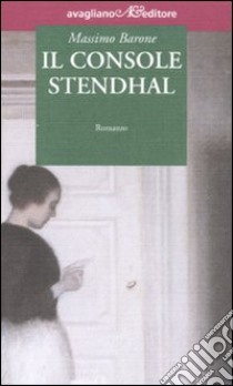 Il Console Stendhal libro di Barone Massimo