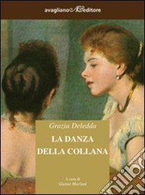 La Danza della collana libro di Deledda Grazia; Maritati G. (cur.)