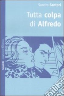 Tutta colpa di Alfredo libro di Santori Sandro