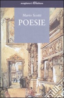 Poesie libro di Scotti Mario; Scotti A. (cur.); Pacella M. (cur.)