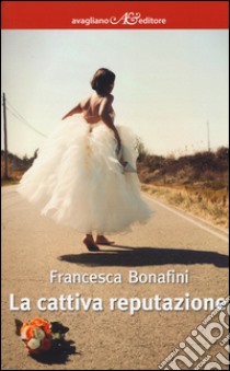 La cattiva reputazione libro di Bonafini Francesca