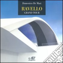 Ravello. Grand tour. Ediz. illustrata libro di De Masi Domenico