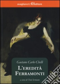 L'eredità Ferramonti libro di Chelli Gaetano Carlo; Iermano T. (cur.)