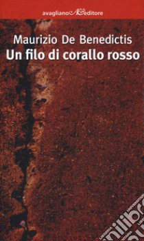 Un filo di corallo rosso libro di De Benedictis Maurizio