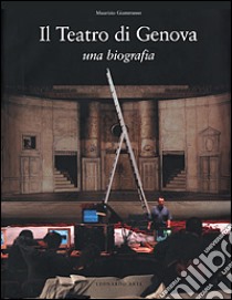 Il Teatro di Genova. Una biografia libro di Giammusso Maurizio