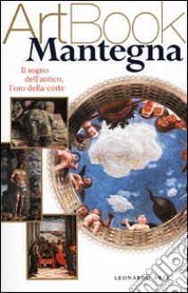 Mantegna. Il sogno dell'antico, l'oro della corte. Ediz. illustrata libro di Pauli Tatjana