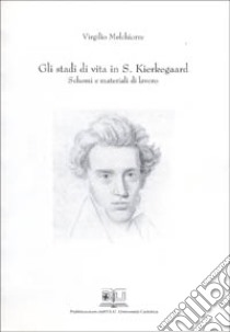 Gli stadi di vita in S. Kierkegaard. Schemi e materiali di lavoro libro di Melchiorre Virgilio