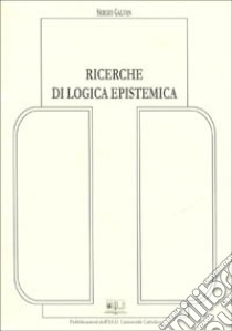 Ricerche di logica epistemica libro di Galvan Sergio