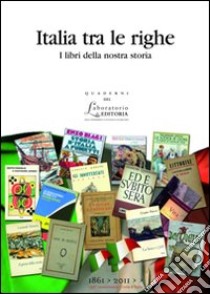 Italia tra le righe. I libri della nostra storia libro di La Mendola V. (cur.); Villano M. (cur.)